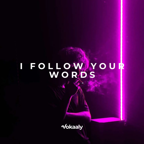 I Follow Your Words